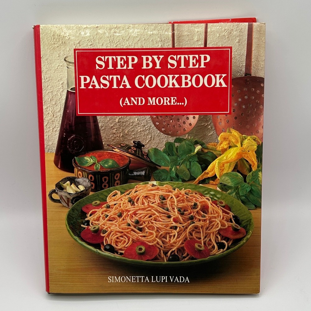 Step‎ by Step Pasta Cookbook And More Italian Recipes 1983 Hardcover Illustrated